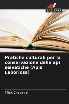 Paperback Pratiche culturali per la conservazione delle api selvatiche (Apis Laboriosa) [Italian] Book