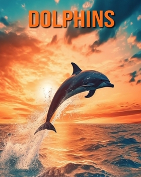 Paperback Dolphins: Fun Facts Book for Kids with Amazing Photos Book