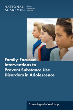 Paperback Family-Focused Interventions to Prevent Substance Use Disorders in Adolescence: Proceedings of a Workshop Book