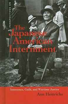 The Japanese American Internment: Innocence, Guilt, and Wartime Justice - Book  of the Perspectives On