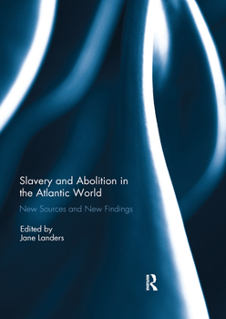 Paperback Slavery and Abolition in the Atlantic World: New Sources and New Findings Book