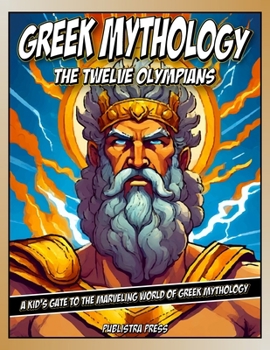 Greek Mythology: A Kid's Gate To The Marveling World Of Greek Mythology