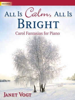 Paperback All Is Calm, All Is Bright: Carol Fantasias for Piano Book