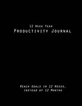 Paperback 12 Week Year Productivity Journal Reach Goals in 12 Weeks, instead of 12 Months Book