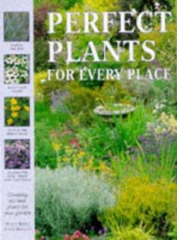 Paperback Perfect Plants for Every Place: Choosing the Best Plants for Your Garden Book