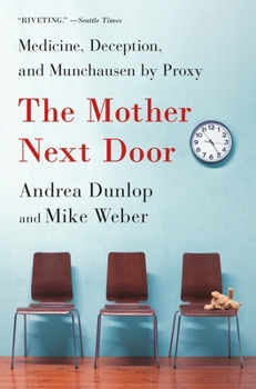 Paperback The Mother Next Door: Medicine, Deception, and Munchausen by Proxy Book
