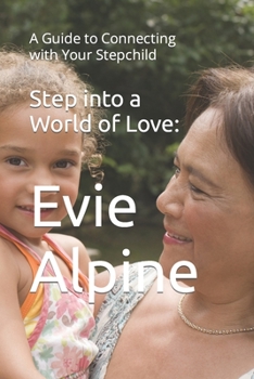Paperback Step into a World of Love: A Guide to Connecting with Your Stepchild Book