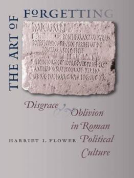 Paperback The Art of Forgetting: Disgrace & Oblivion in Roman Political Culture Book