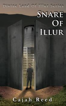 Snare of Illur: A Dystopian Novel - Book #2 of the Divine Land of Illur