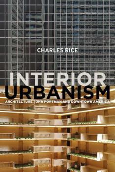Paperback Interior Urbanism: Architecture, John Portman and Downtown America Book