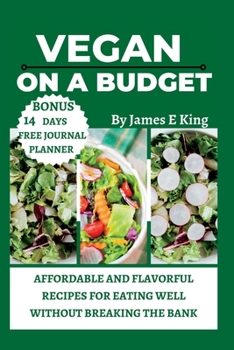 Paperback Vegan on a Budget: Affordable and Flavorful Recipes for Eating Well Without Breaking the Bank Book