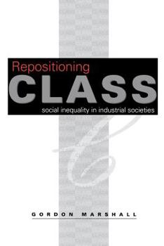 Paperback Repositioning Class: Social Inequality in Industrial Societies Book