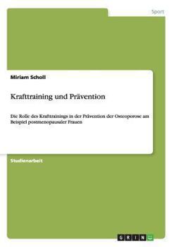Paperback Krafttraining und Prävention: Die Rolle des Krafttrainings in der Prävention der Osteoporose am Beispiel postmenopausaler Frauen [German] Book