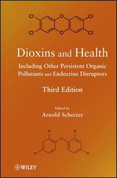 Dioxins and Health: Including Other Persistent Organic Pollutants and Endocrine Disruptors