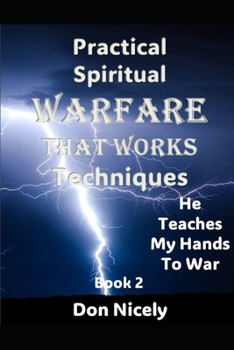 Practical Spiritual Warfare Book 2: He Teaches My Hands To War