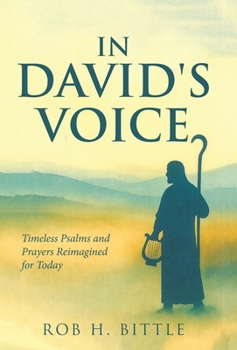 In David's Voice: Timeless Psalms and Prayers Reimagined for Today