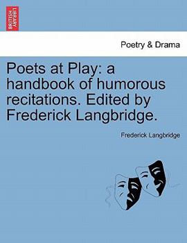 Paperback Poets at Play: A Handbook of Humorous Recitations. Edited by Frederick Langbridge. Book