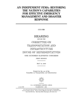 Paperback An independent FEMA: restoring the nation's capabilities for effective emergency management and disaster response Book