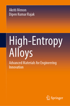 Hardcover High-Entropy Alloys: Advanced Materials for Engineering Innovation Book