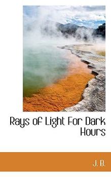 Paperback Rays of Light for Dark Hours Book