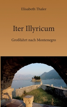 Paperback Iter Illyricum: Eine Reise durch Montenegro [German] Book