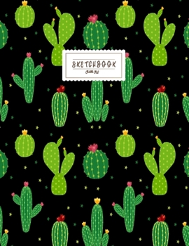 Sketchbook: Cactus on black cover Sketchbook for Girls: 110 Pages of 8.5"x 11" Blank Paper for Drawing, Doodling or Sketching (Sketchbooks For Kids)