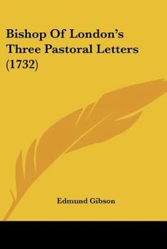 Paperback Bishop Of London's Three Pastoral Letters (1732) Book