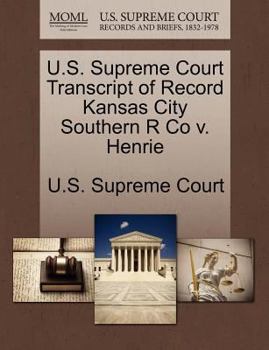 Paperback U.S. Supreme Court Transcript of Record Kansas City Southern R Co V. Henrie Book