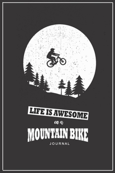 Life Is Awesome On A Mountain Bike Journal Notebook: Line Journal Notebook Black and White Cover Design Of Mountain Bikers