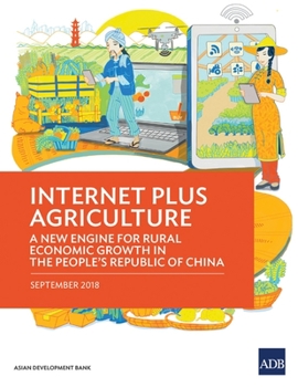 Internet Plus Agriculture: A New Engine for Rural Economic Growth in the People's Republic of China