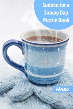 Paperback Sudoku for a Snowy Day Puzzle Book: Stay Inside and Warm with Sudoku Activity Book 200 Hard Puzzles Solutions in the Back Book