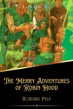 The Merry Adventures of Robin Hood (Illustrated)