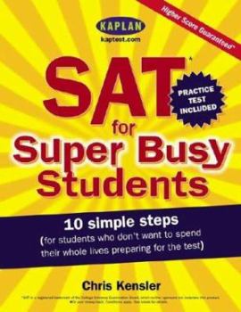 Paperback SAT for Super Busy Students: 10 Simple Steps for Students Who Don't Want to Spend Their Whole Lives Preparing for the Test Book