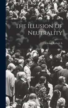 Hardcover The Illusion Of Neutrality Book