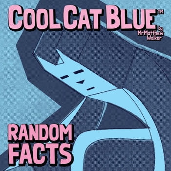 Cool Cat Blue: Random Facts