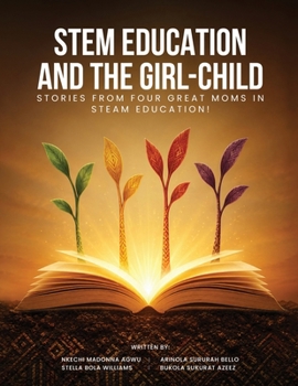 Stem Education and the Girl-Child: Stories from Four Great Moms in Steam Education!