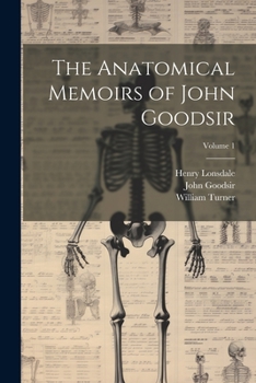 Paperback The Anatomical Memoirs of John Goodsir; Volume 1 Book