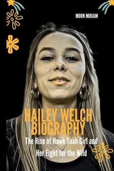 HAILEY WELCH BIOGRAPHY: The Rise of Hawk Tuah Girl and Her Fight for the Wild