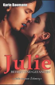 Paperback Julie - Befreit Und Gefangen: Heile Meinen Schmerz [German] Book