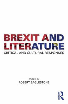 Brexit and Literature: Critical and Cultural Responses