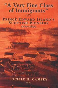 Paperback A Very Fine Class of Immigrants: Prince Edward Island's Scottish Pioneers, 1770-1850 Book