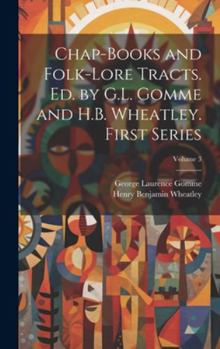 Hardcover Chap-books and Folk-lore Tracts. Ed. by G.L. Gomme and H.B. Wheatley. First Series; Volume 3 Book