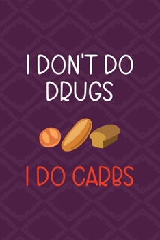 Paperback I Don't Do Drugs I Do Carbs: All Purpose 6x9 Blank Lined Notebook Journal Way Better Than A Card Trendy Unique Gift Purple Texture Carbs Book