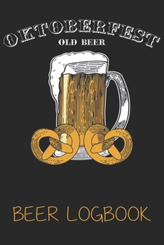 Oktoberfest old beer (Beer Logbook): Beer taste logbook for beer lovers | Beer Notebook | Craft Beer Lovers Gifts