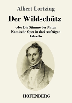 Paperback Der Wildschütz oder Die Stimme der Natur: Komische Oper in drei Aufzügen Libretto [German] Book