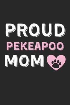 Proud PekeAPoo Mom: Lined Journal, 120 Pages, 6 x 9, PekeAPoo Dog Mom Gift Idea, Black Matte Finish (Proud PekeAPoo Mom Journal)