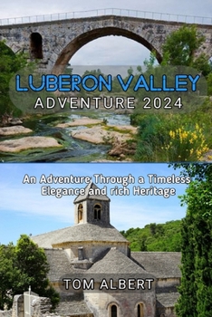 Paperback Luberon Valley Adventure 2024: An Adventure Through a Timeless Elegance and rich Heritage Book
