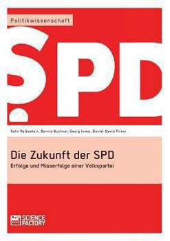 Paperback Die Zukunft der SPD: Erfolge und Misserfolge einer Volkspartei [German] Book