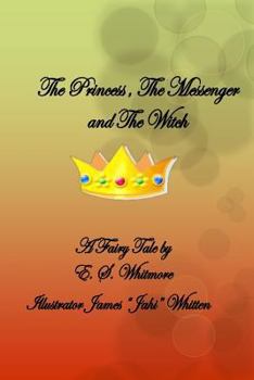 Paperback The Princess, The Messenger and The Witch: The Princess, The Messenger and The Witch Book