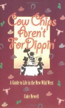 Paperback Cow Chips Aren't for Dipping: A Guide to Life in the Wild West Book